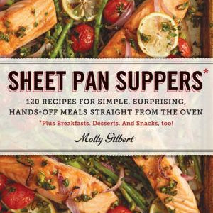Sheet Pan Suppers: 120 Recipes by Molly Gilbert by Cookbook 9780761178422