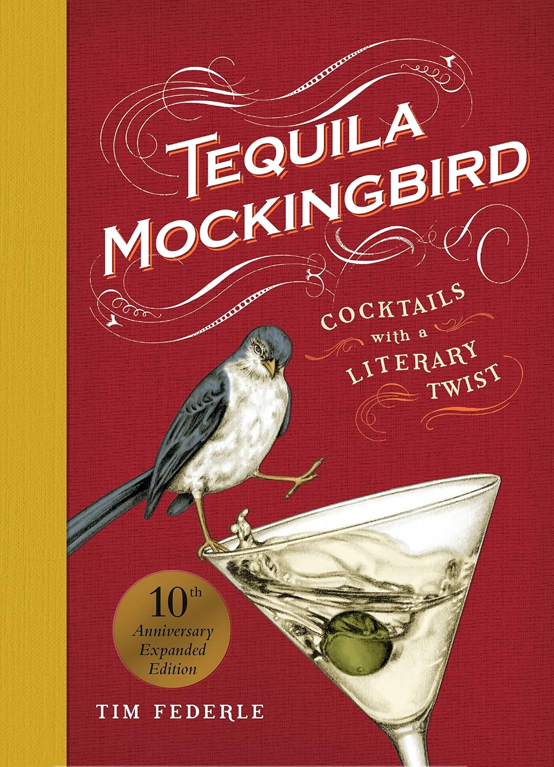 Tequila Mockingbird: Cocktials W/ A Literary Twist (10Th Anniv.) by Federle. Tim 9780762482634