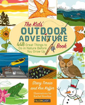 Kids' Outdoor Adventure Book: 448 Great Things To Do In Nature Before You Grow U 9780762783526