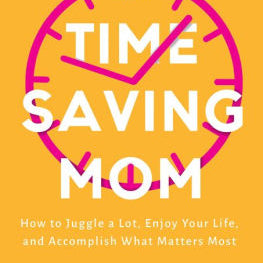 The Time-Saving Mom: How To Juggle A Lot, Enjoy Your Life, And Accomplish What M 9780764237249_327da0db-ebc5-4696-a8b0-2ffd5d3a9437