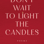 Don't Wait To Light The Candles: Poems By Michelle. Allie 20 9780778306733