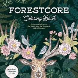 Forestcore Coloring Book: Embrace The Earthy, Rustic, & Romantic Side Of Nature 9780785843337