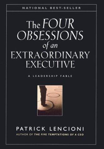 The Four Obsessions Of An Extraordinary Executive by Lencioni. Patrick 9780787954031