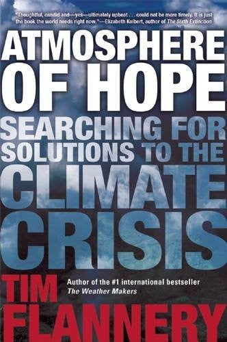 Atmosphere Of Hope Searching For Solutions To The Climate Crisis by Flannery. Ti 9780802124067