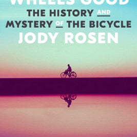 Two Wheels Good: The History And Mystery Of The Bicycle by Rosen. Jody 9780804141499_88d3ed1b-7e29-4b1b-92b8-ec2718673a54