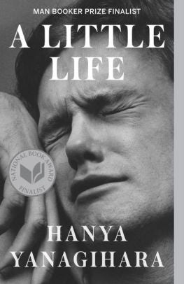 A Little Life by Yanagihara. Hanya 9780804172707_64c10671-1a4f-4bf9-ae98-6f2446b2e691