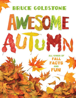 AWESOME AUTUMN: ALL KINDS OF FALL FACTS AND FUN - GOLDSTONE. BRUCE ; GOLDSTONE. 9780805092103_5bd9858d-d8df-4d2e-b9bc-66858b68c424