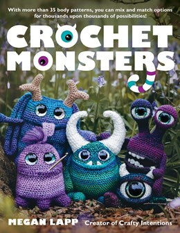 Crochet Monters: W/ More Than 35 Body Patters & Options... by Lapp. Megan 9780811771627