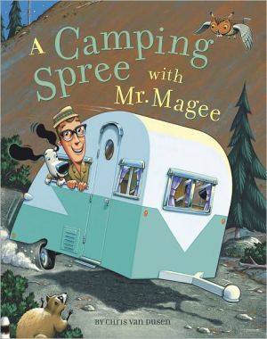 A Camping Spree With Mr. Magee by Van Dusen. Chris 9780811836036_a33f88c9-76ff-44a7-bebe-07c481ff27d1