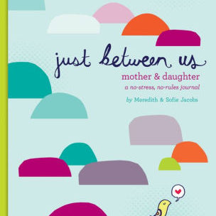 Just Between Us: Mother & Daughter: A No-Stress, No-Rules Journal (Activity Jour 9780811868952_53486810-b7b9-4faf-9cc8-9b258dff58ea