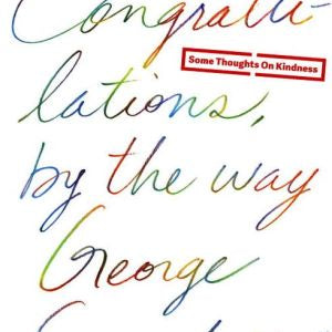 Congratulations By The Way by Saunders. George 9780812996272_b4e3ed22-f8c7-497c-bd63-5e612eaa8407