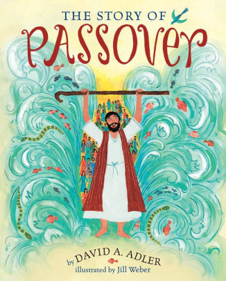 The Story Of Passover by Adler, David A ; Weber, Jill 9780823433049_66b841fb-c348-4a00-88bd-aa40f46290ba