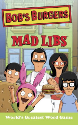 Bob's Burgers Mad Libs: World's Greatest Word Game by Merrell. Billy 9780843182941_c56fcd51-3ded-4721-bbaa-d7ce271c18e0