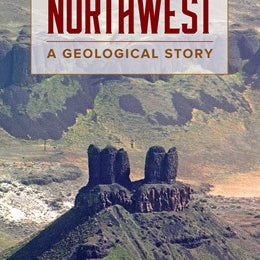 The Restless Northwest: A Geological Story by Williams. Hill 20 9780874222500