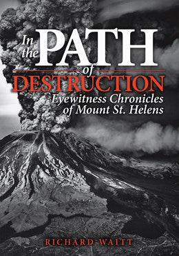 In The Path Of Destruction: Eyewitness Chronicles Of Mount St. Helens by Waitt. 20 9780874223231