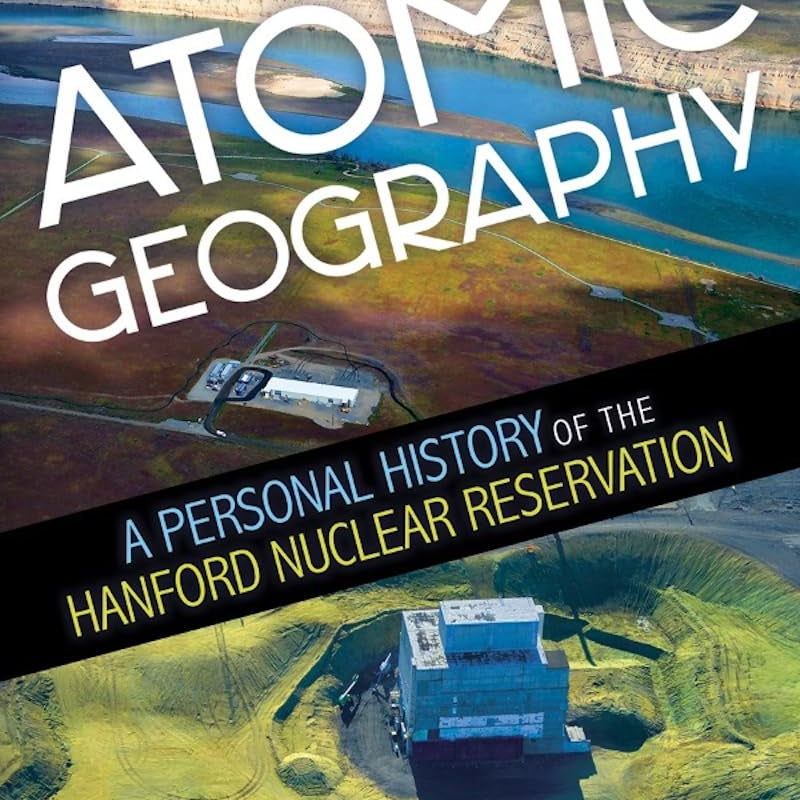 Atomic Geography: A Personal History Of The Hanford Nuclear Reservation by Adams 20 9780874223415_2c741547-2e40-4b65-84cf-64c1692e2d6c