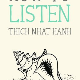 How To Listen by Nhat Hanh. Thich 9780984627110