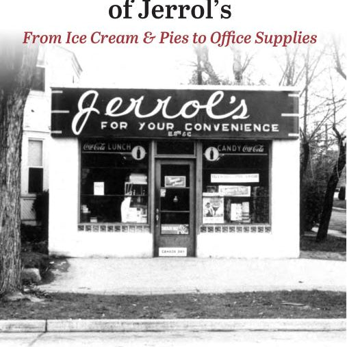 The Unfinished History Of Jerrol's: From Ice Cream And Pies To Office Supplies by Williams. Rolf 9780989801539