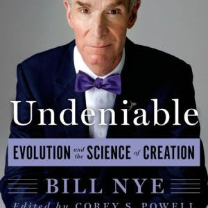 Undeniable: Evolution And The Science Of Creation by Nye. Bill 9781250007131_3948c0f5-aade-43e8-af56-92805e78ef23