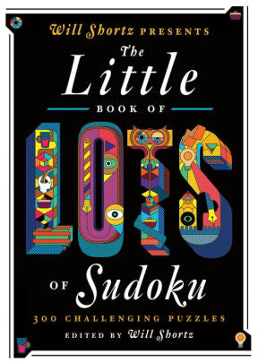 Will Shortz Presents The Little Book Of Lots Of Sudoku: 200 Easy To Hard Puzzles 9781250015471_32cb740d-03a7-4edb-950a-ab4b3c7bd754