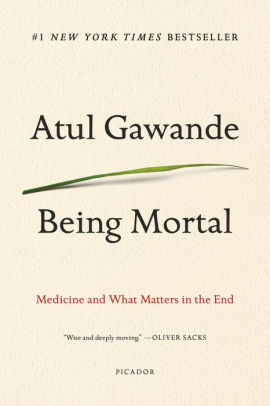 Being Mortal by Gawande. Atul 9781250076229_f3928c6b-58c1-4e5a-998c-6c8b6d3296a7