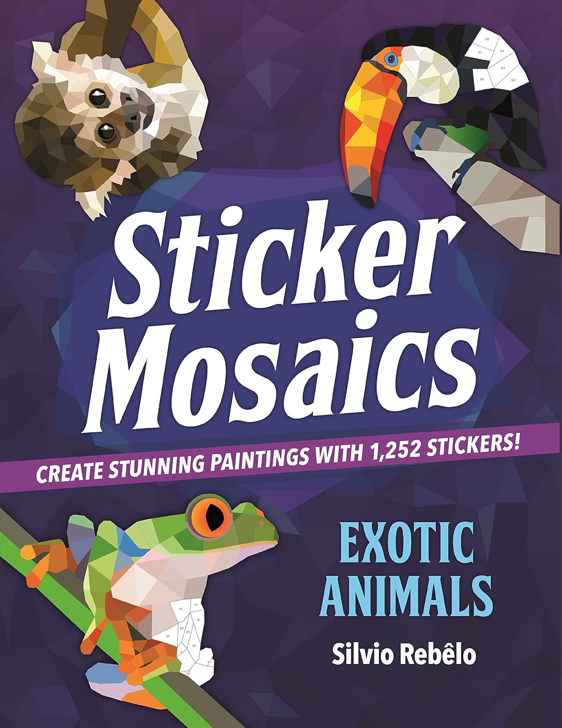 Sticker Mosaics: Exotic Animals - Rebelo. Silvio 9781250130846