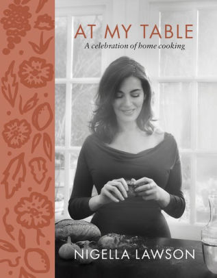 At My Table: A Celebration Of Home Cooking by Lawson, Nigella 9781250154286_1a10a893-869a-4eef-ae1a-830c9d5a4e6f