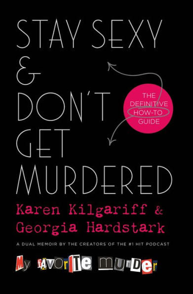 Stay Sexy & Don't Get Murdered: The Definitive How-To Guide by Kilgariff, Karen 9781250178954_22a1c0f4-1c2a-419a-ac78-47a1456baf25