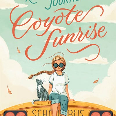 The Remarkable Journey Of Coyote Sunrise by Gemeinhart. Dan 9781250233615