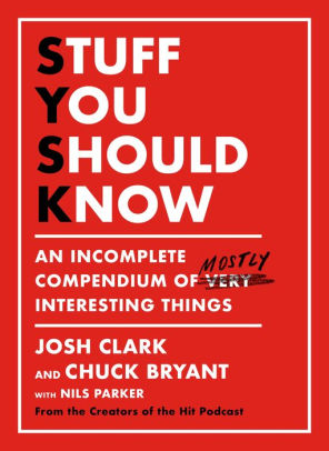 Stuff You Should Know by Clark. Josh 9781250268501_dd1b4628-2c07-4662-b6cd-3f0707c61d29