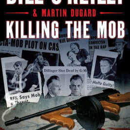 Killing The Mob: The Fight Against Organized Crime In America by O'reilly. Bill 9781250273659_2ed7bd83-10c9-4a0a-8e15-7934b4ff2593