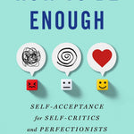 How To Be Enough: Self-Acceptance For Self-Critics & Perfectionists by Hendrikse 9781250291875