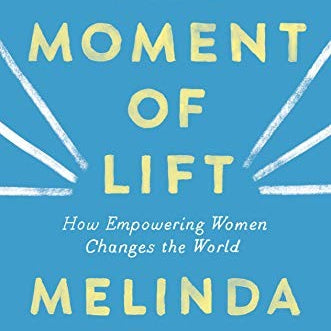 The Moment Of Lift: How Empowering Women Changes The World by Gates, Melinda 9781250313577_a004b846-5791-4c8a-b28a-79502b2374ff