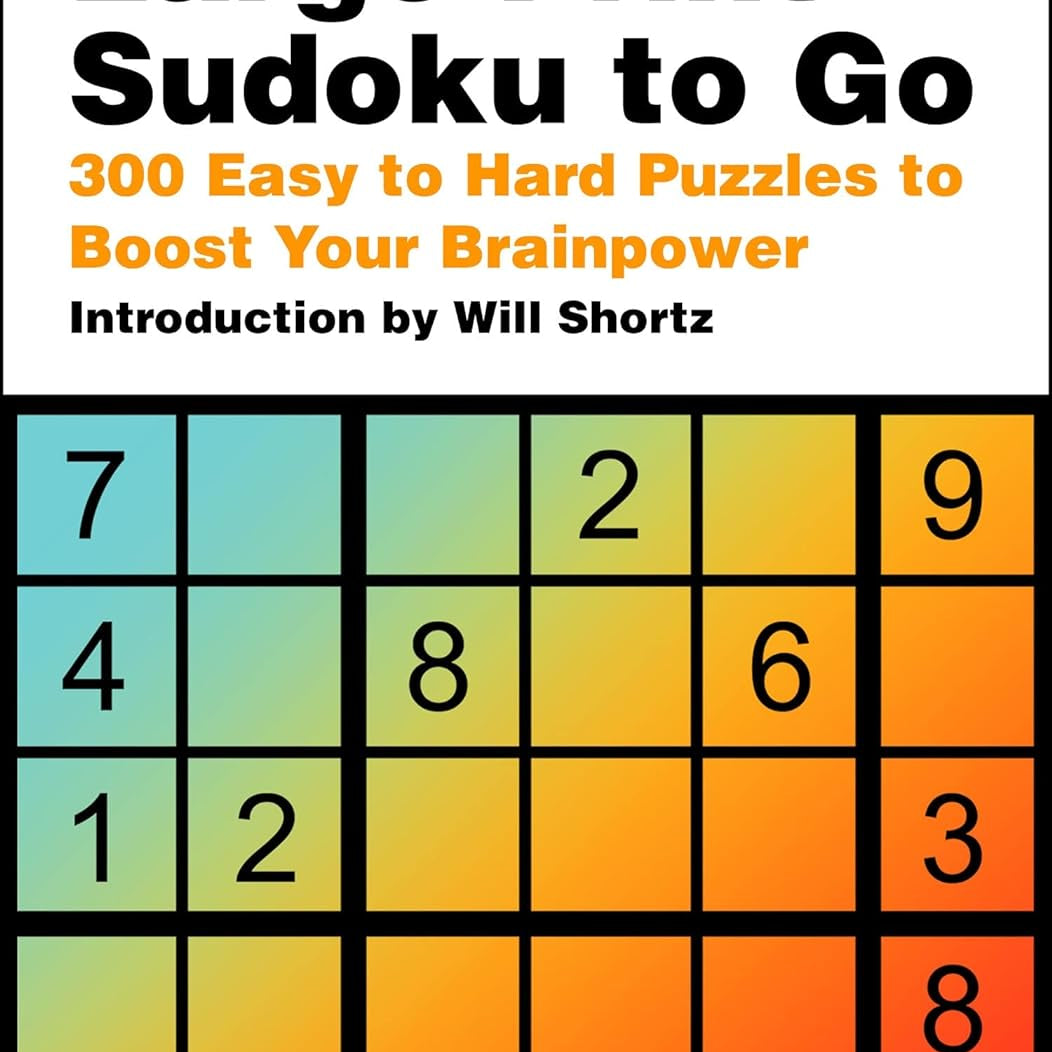 Will Shortz Presents Large -Print Sudoku To Go: 300 Easy To Hard Puzzles 9781250324986