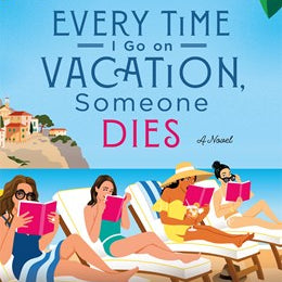 Every Time I Go On Vacation, Someone Dies (The Vacation Mysteries #1) by Mack. Catherine 20 9781250325877