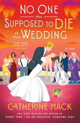 No One Was Supposed to Die at This Wedding (The Vacation Mysteries #2) by Mack. Catherine 20 9781250326157