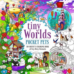 Tiny Worlds: Pocket Pets: Coloring Book Of Itty-Bitty Animals by Oxton. Alex 9781250335258