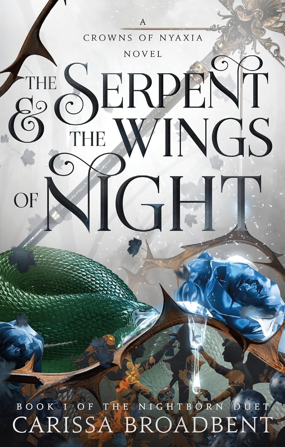 THE SERPENT & THE WINGS OF NIGHT (THE CROWNS OF NYAXIA #1) - BROADBENT. CARISSA Jerrol's Supplies