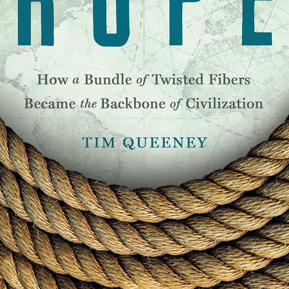 Rope: How A Bundle Of Twisted Fibers Became The Backbone Of Civilization by Quee 9781250346452