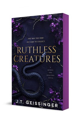 RUTHLESS CREATURES (QUEENS & MONSTERS #1) - GEISSINGER. J.T. Jerrol's Supplies
