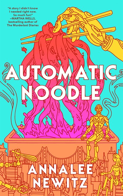 Automatic Noodle by Newitz. Annalee 9781250357465
