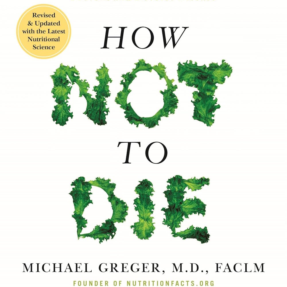 How Not To Die: Revised And Updated by Greger. Michael M.D. 20 9781250363725