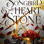 The Songbird & The Heart Of Stone by Broadbent. Carissa 9781250367808
