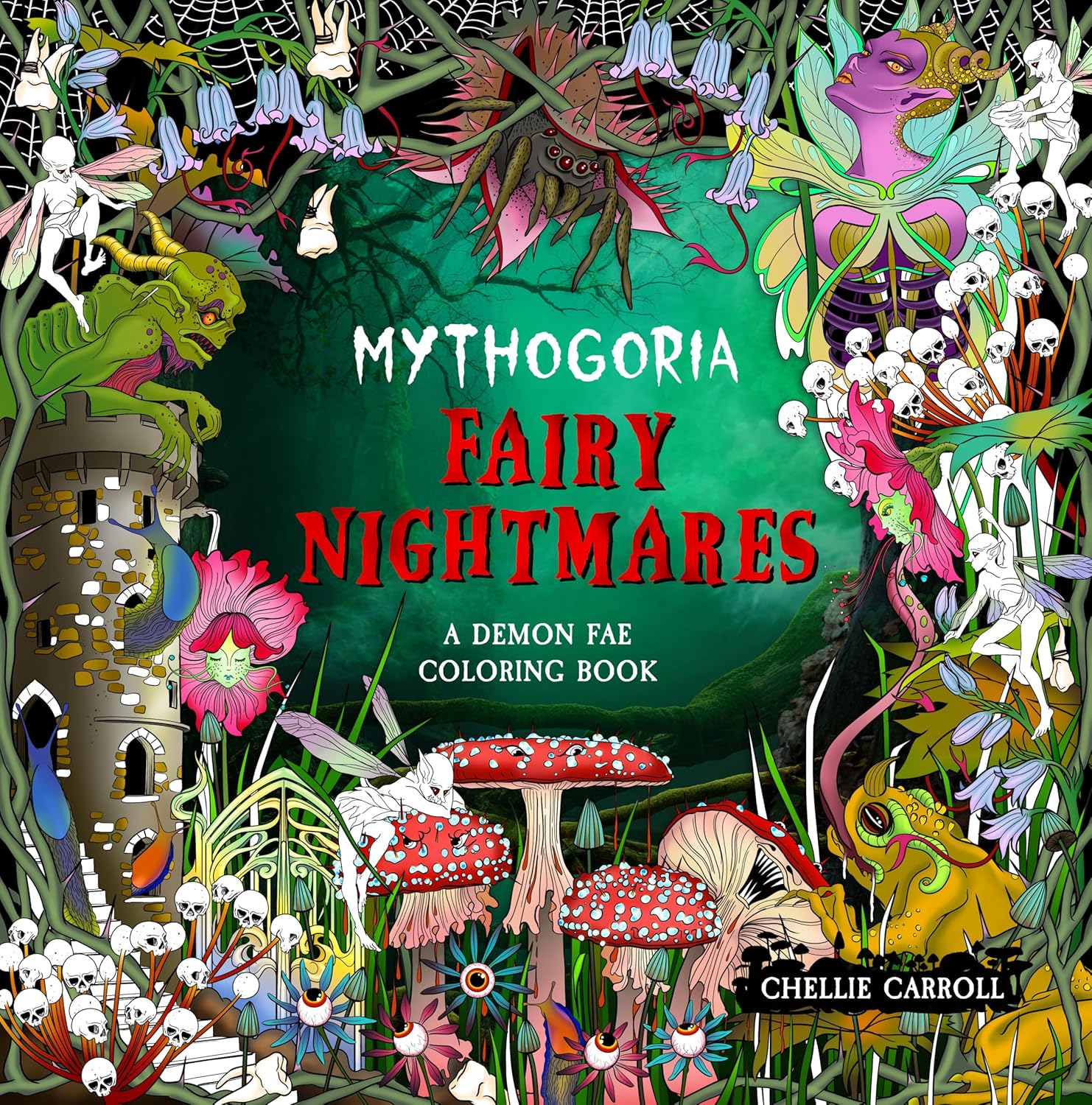Mythogoria: Fairy Nightmares: A Demon Fae Coloring Book by Carroll. Chellie 9781250373250