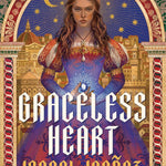 Graceless Heart by Ibanez. Isabel 20 9781250376695