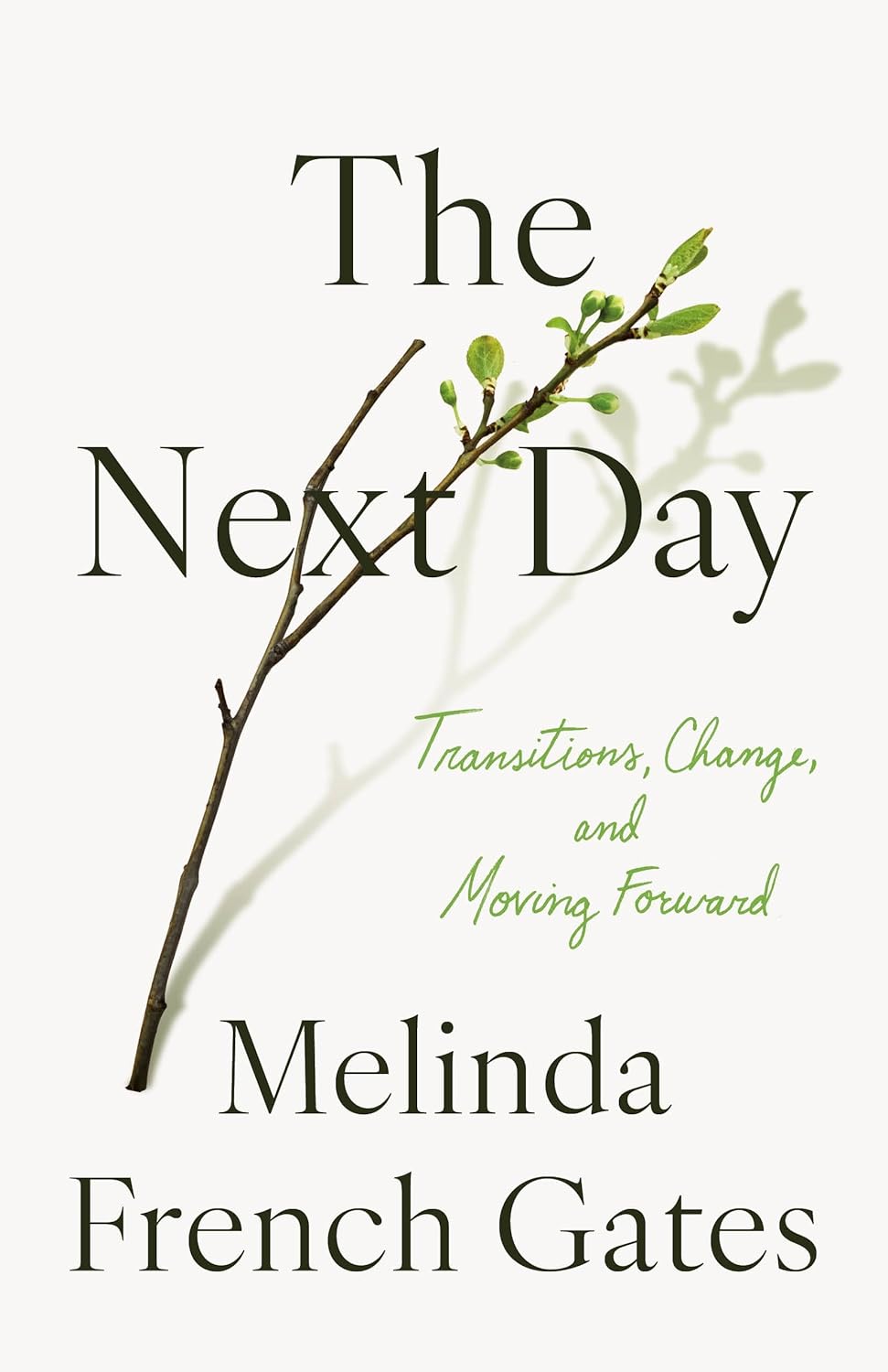 The Next Day: Transitions, Change, And Moving Forward by French-Gates. Melinda 9781250378651