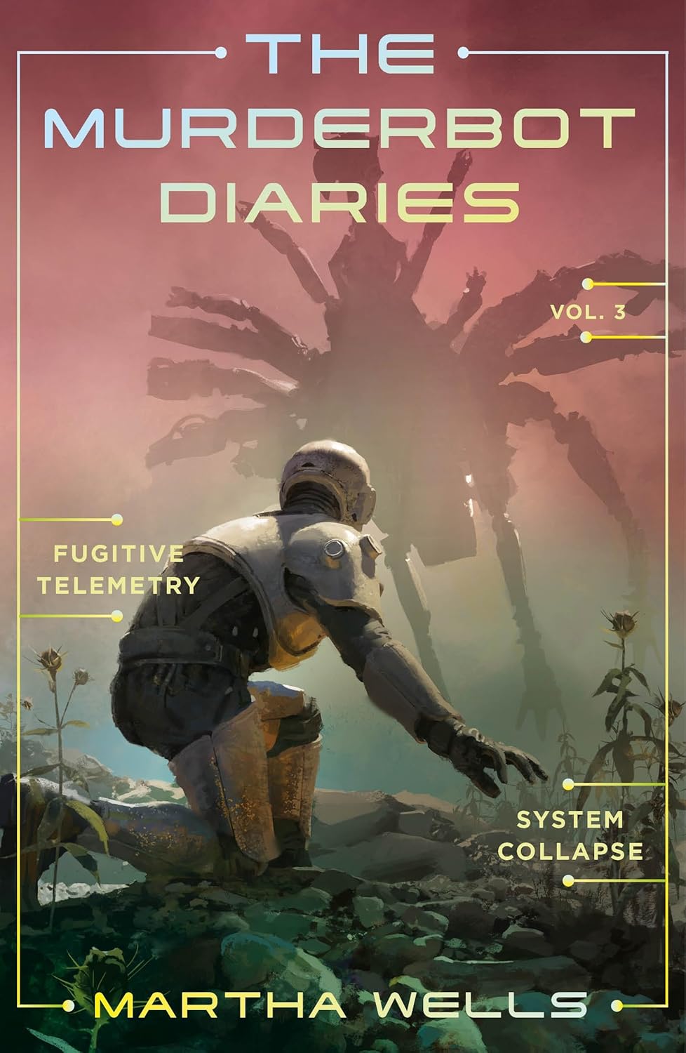 The Murderbot Diaries Vol. 3 by Wells. Martha 9781250389848