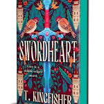 Swordheart by Kingfisher. T. 9781250400222