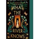WHAT THE RIVER KNOWS (SECRETS OF THE NILE #1) - IBANEZ. ISABEL 9781250408624