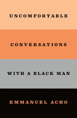 Uncomfortable Conversations With A Black Man by Acho. Emmanuel 9781250800466_e2a7923b-7648-4a73-b7ca-79745faca972
